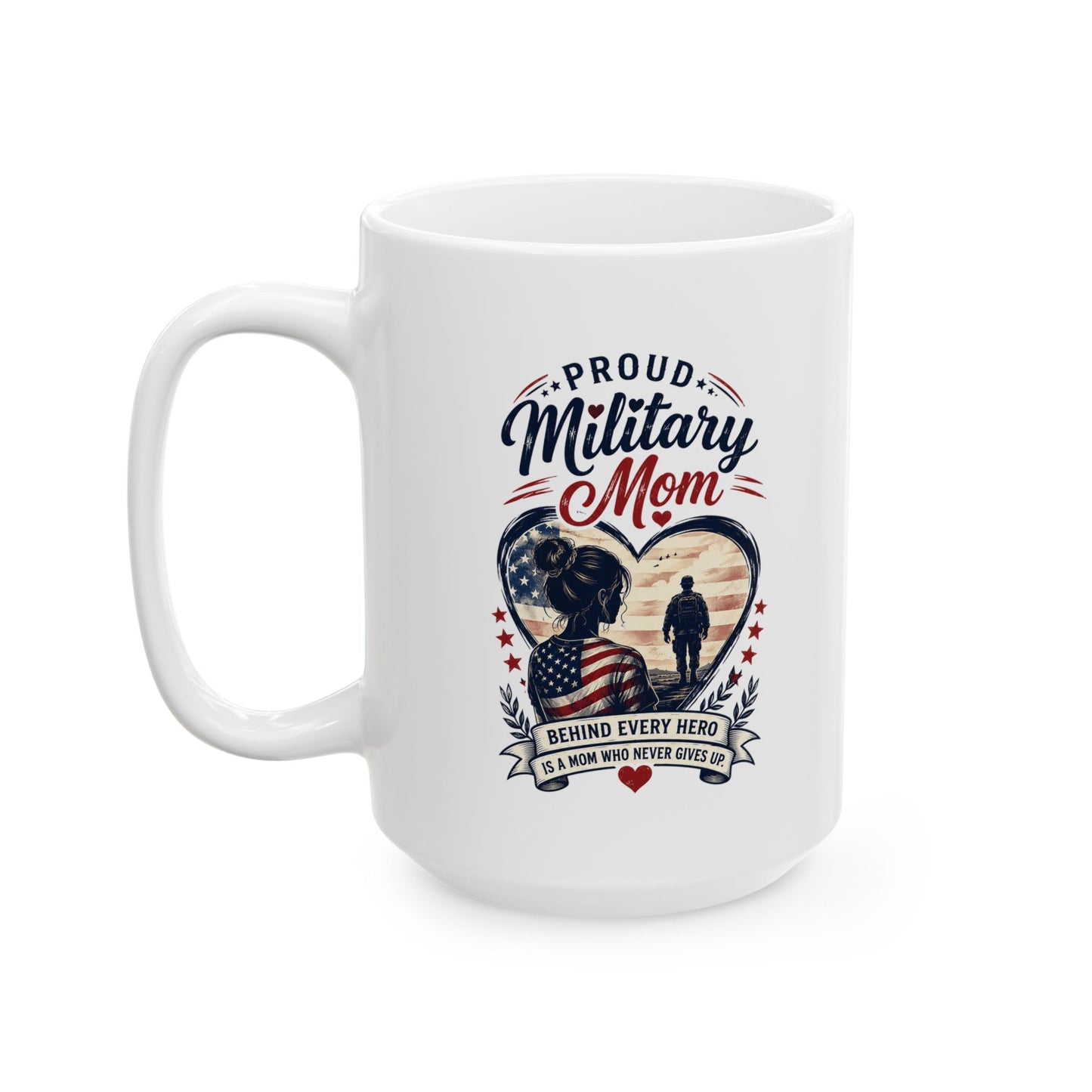 Proud Military Mom Ceramic Mug (11oz, 15oz)