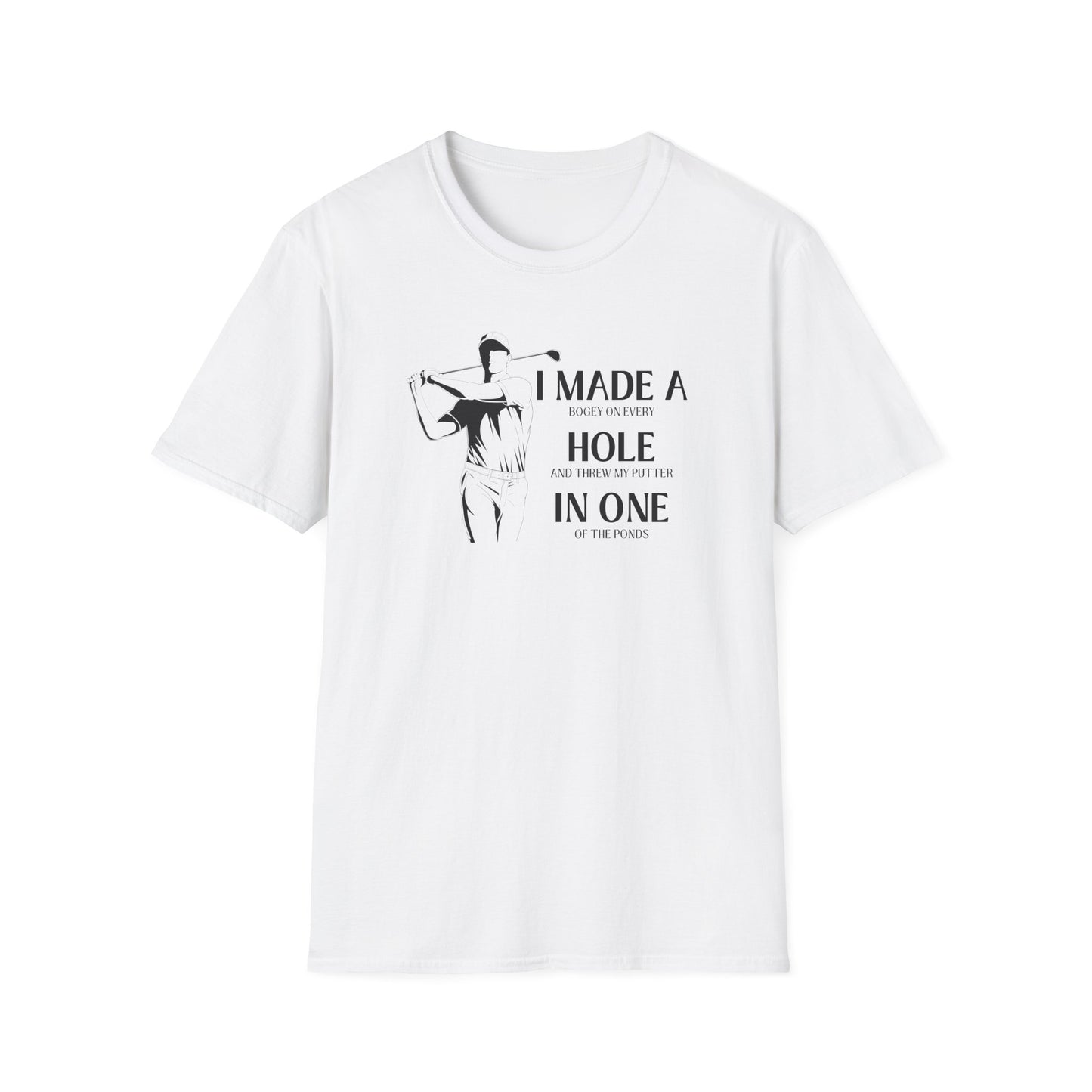 Made a Hole in One! - Really? Unisex Softstyle T-Shirt