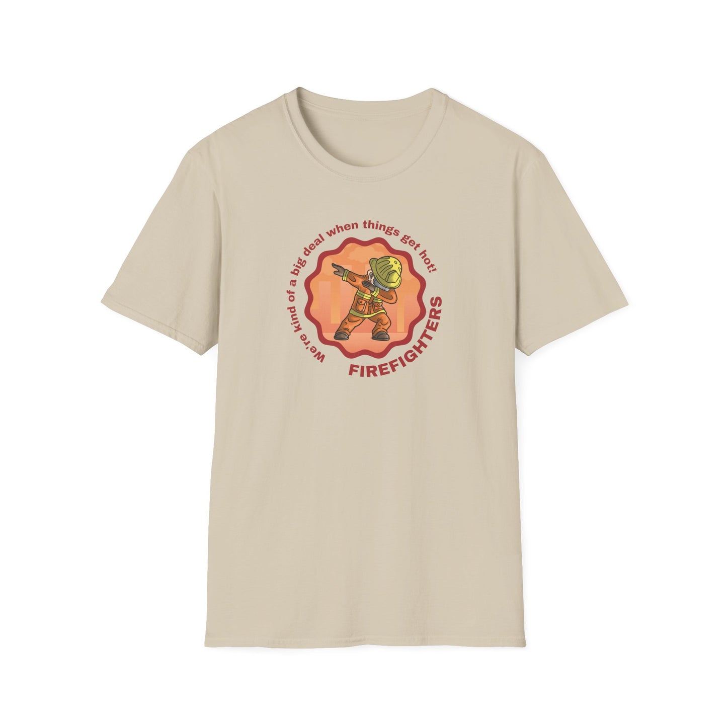 Firefighters: A Big Deal When Things Get Hot! Unisex Softstyle T-Shirt