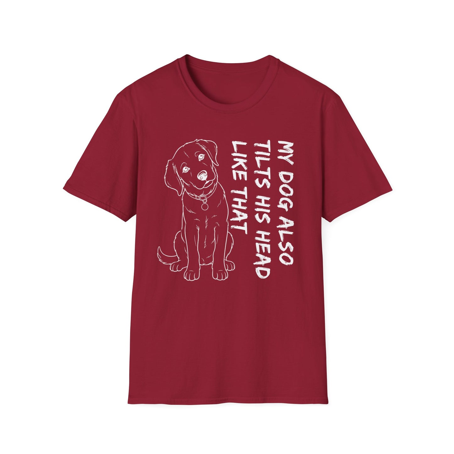 Copy of My Dog Also Tilts His Head Like That - White Text Unisex Softstyle T-Shirt