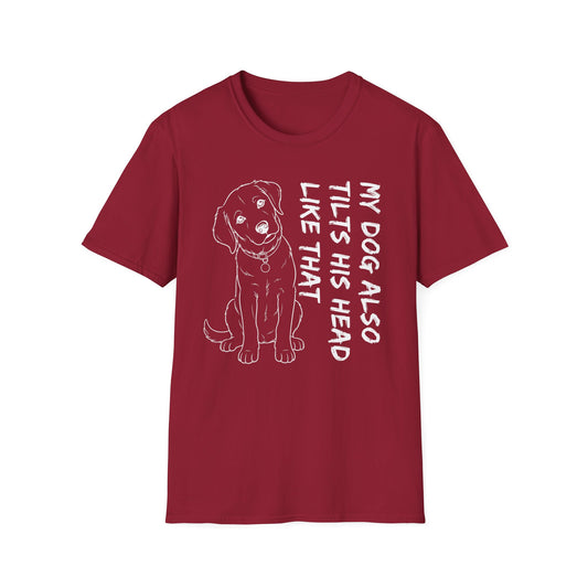 Copy of My Dog Also Tilts His Head Like That - White Text Unisex Softstyle T-Shirt