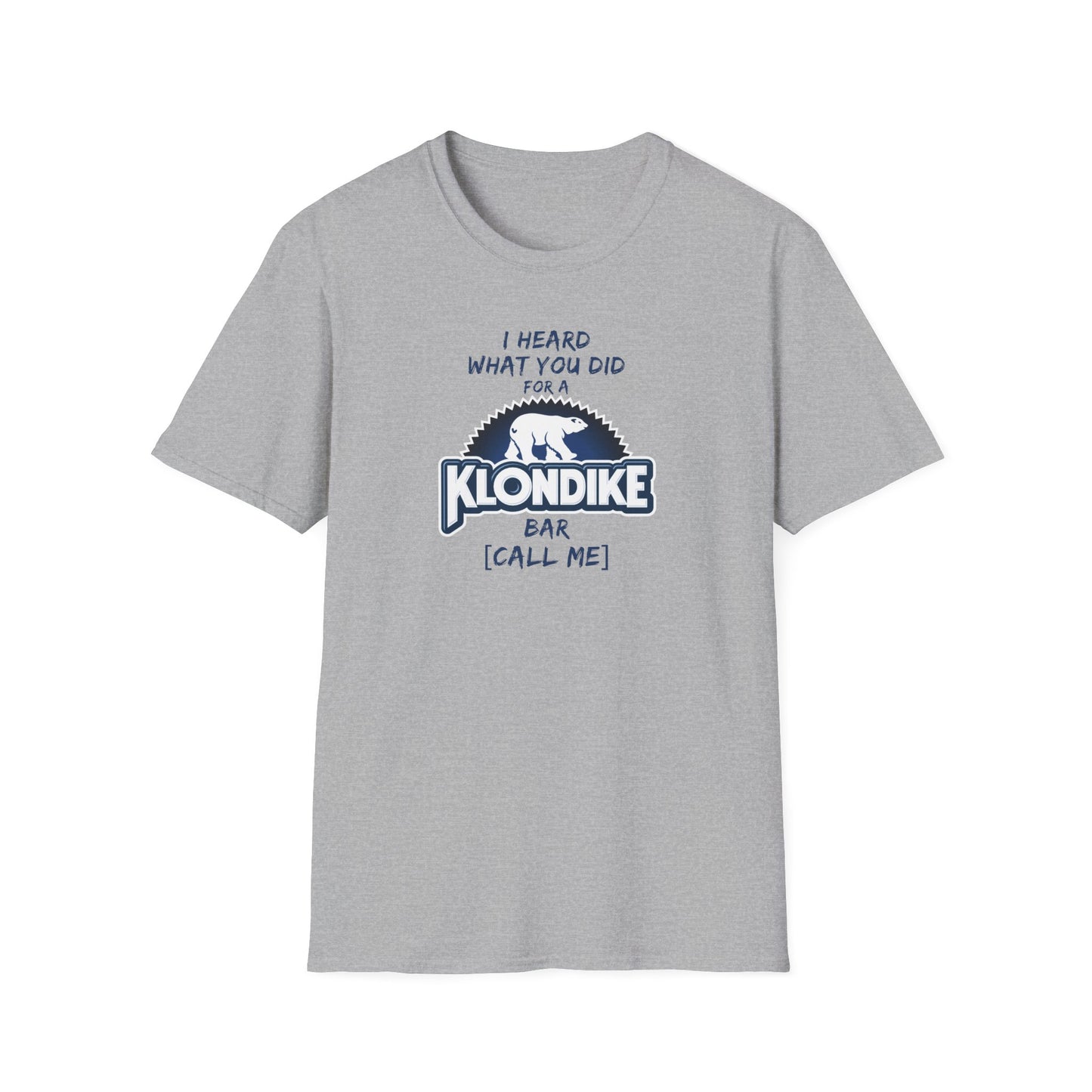 What Did You Do For a Klondike Bar? Unisex Softstyle T-Shirt