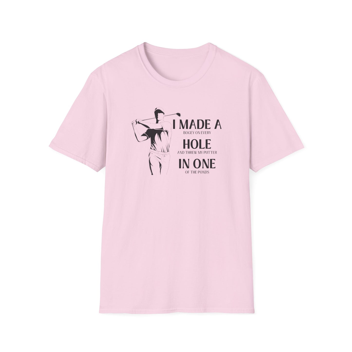 Made a Hole in One! - Really? Unisex Softstyle T-Shirt