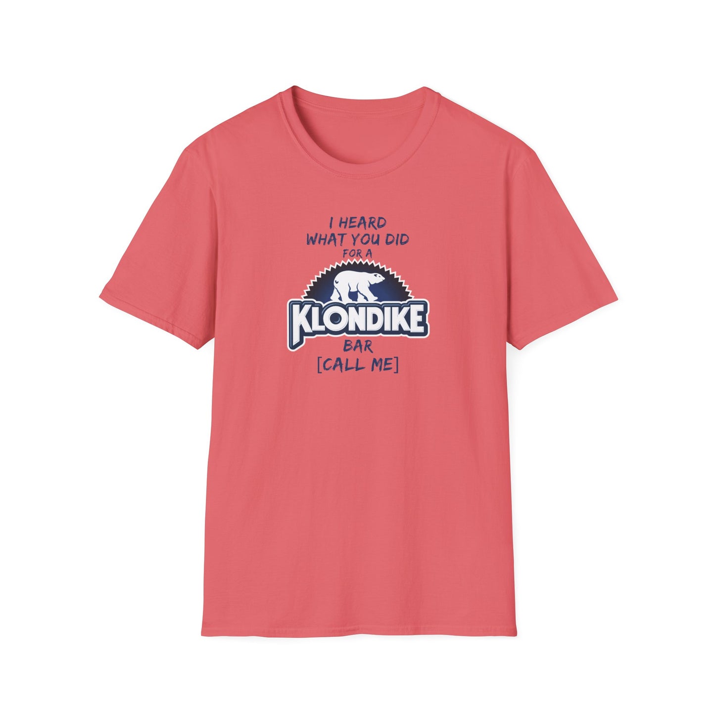 What Did You Do For a Klondike Bar? Unisex Softstyle T-Shirt
