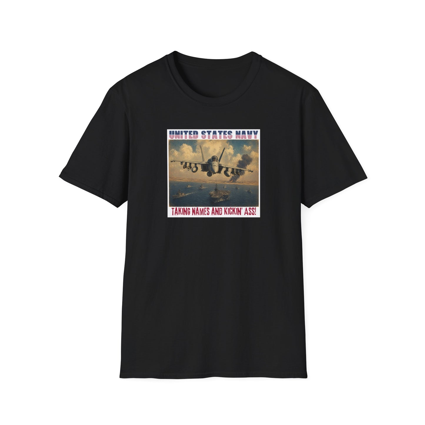 US Navy: Taking Names and Kickin' A$$ Unisex Softstyle T-Shirt