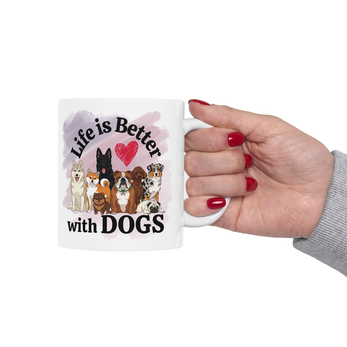 Life is Better with Dogs Ceramic Mug, (11oz, 15oz)