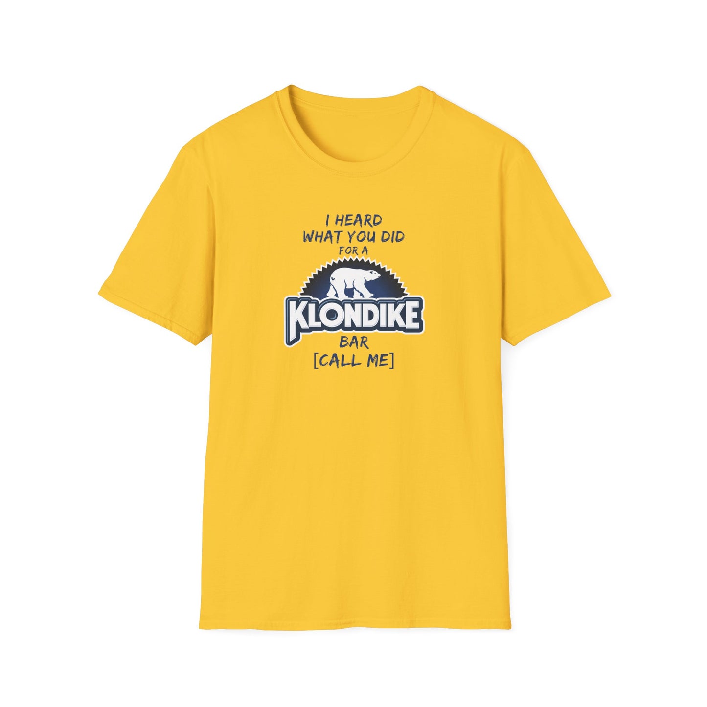 What Did You Do For a Klondike Bar? Unisex Softstyle T-Shirt
