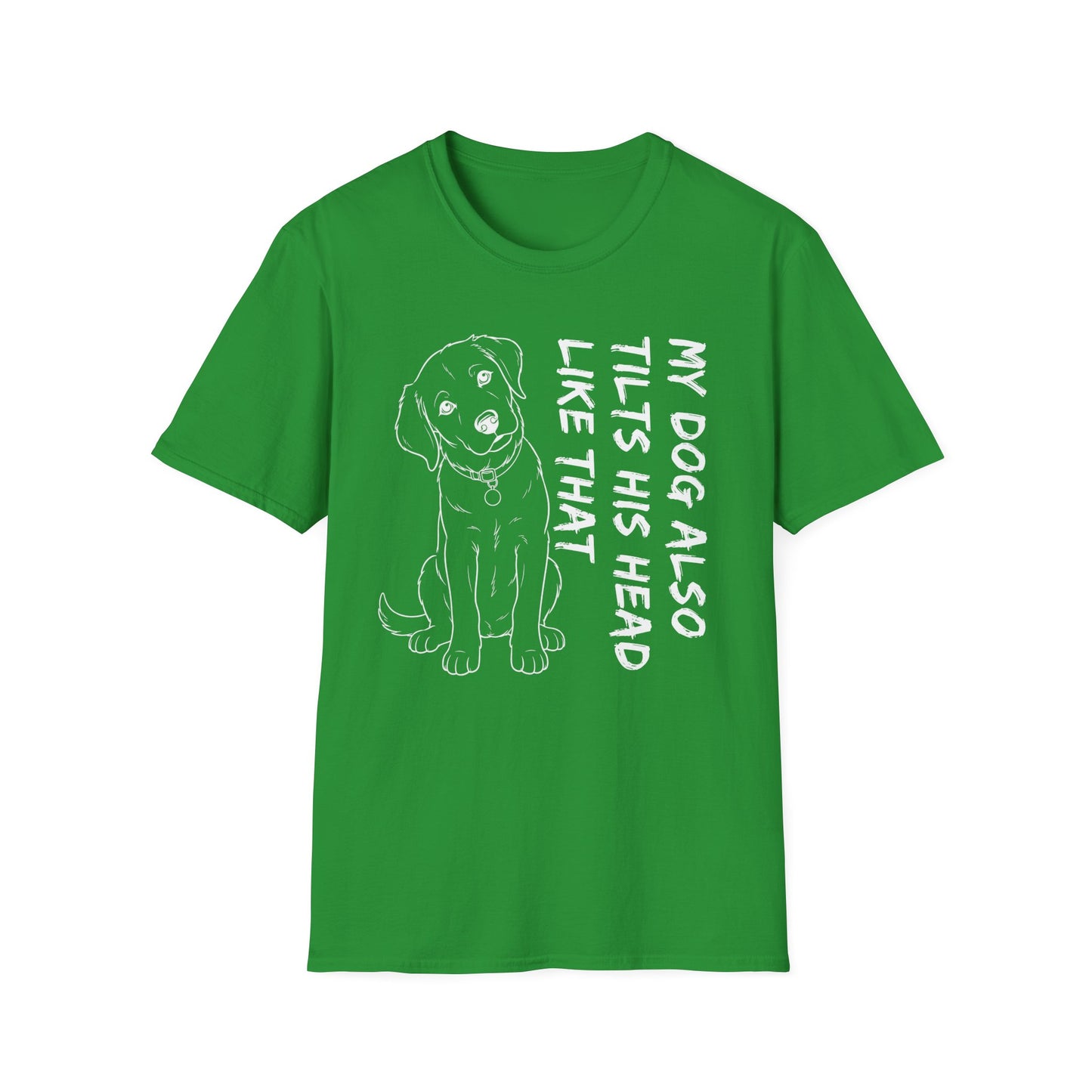 Copy of My Dog Also Tilts His Head Like That - White Text Unisex Softstyle T-Shirt