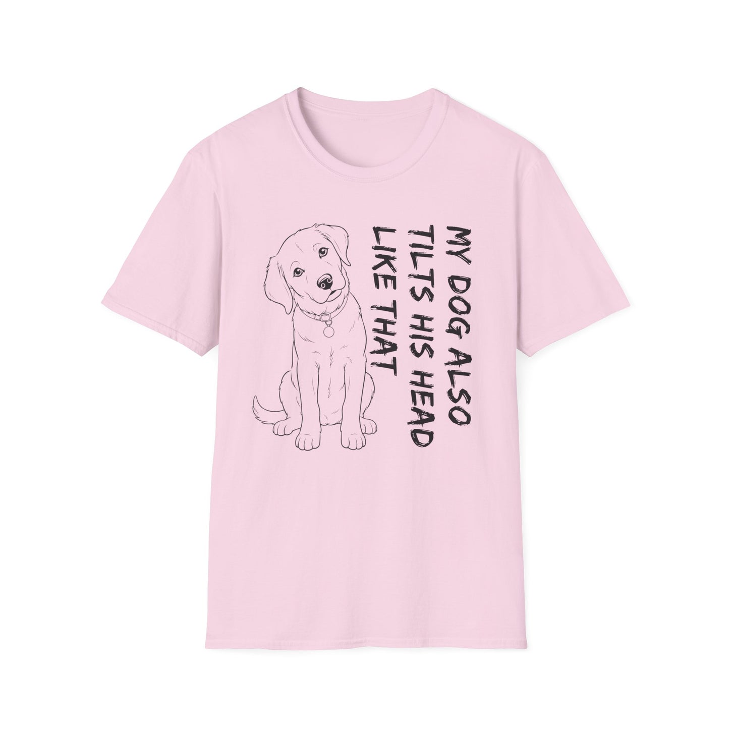 My Dog Also Tilts His Head Like That - Black Text Unisex Softstyle T-Shirt