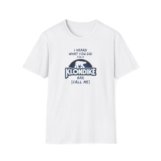 What Did You Do For a Klondike Bar? Unisex Softstyle T-Shirt