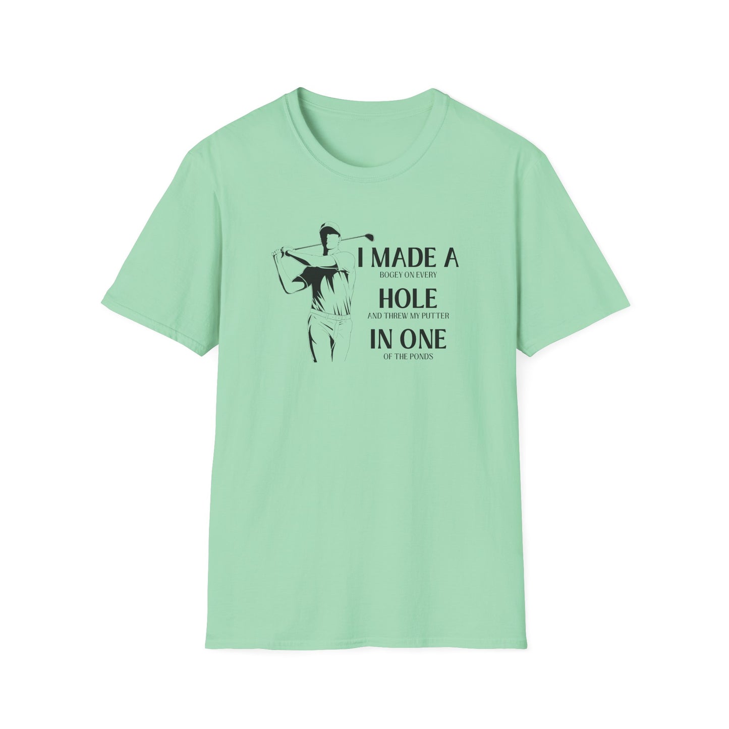 Made a Hole in One! - Really? Unisex Softstyle T-Shirt