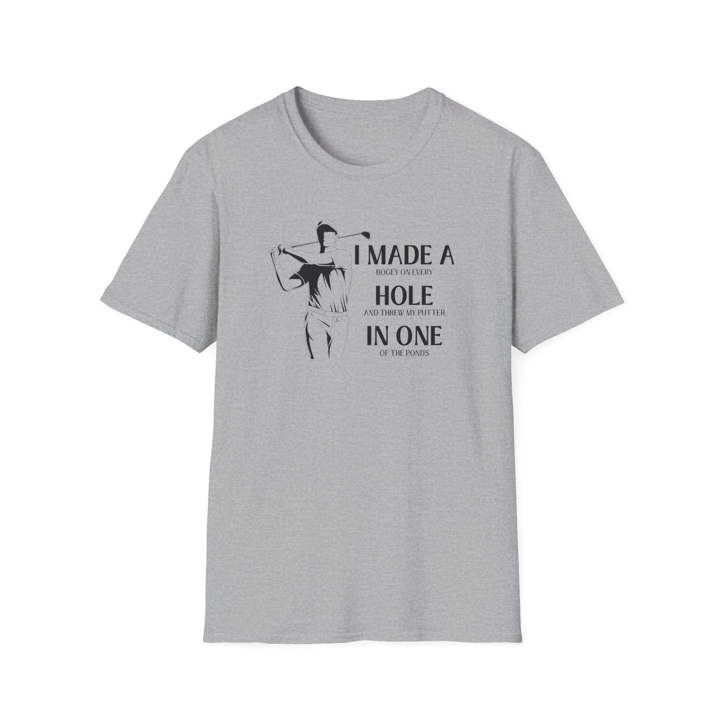 Made a Hole in One! - Really? Unisex Softstyle T-Shirt