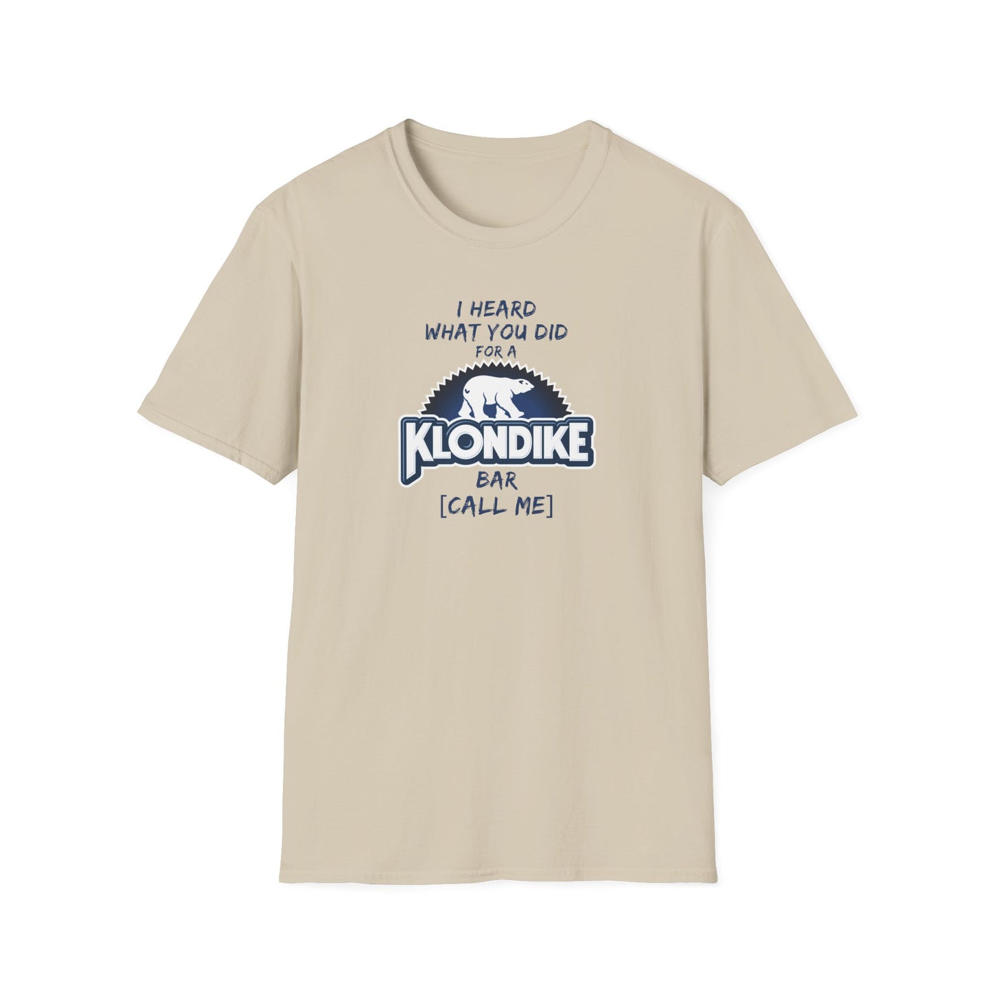 What Did You Do For a Klondike Bar? Unisex Softstyle T-Shirt