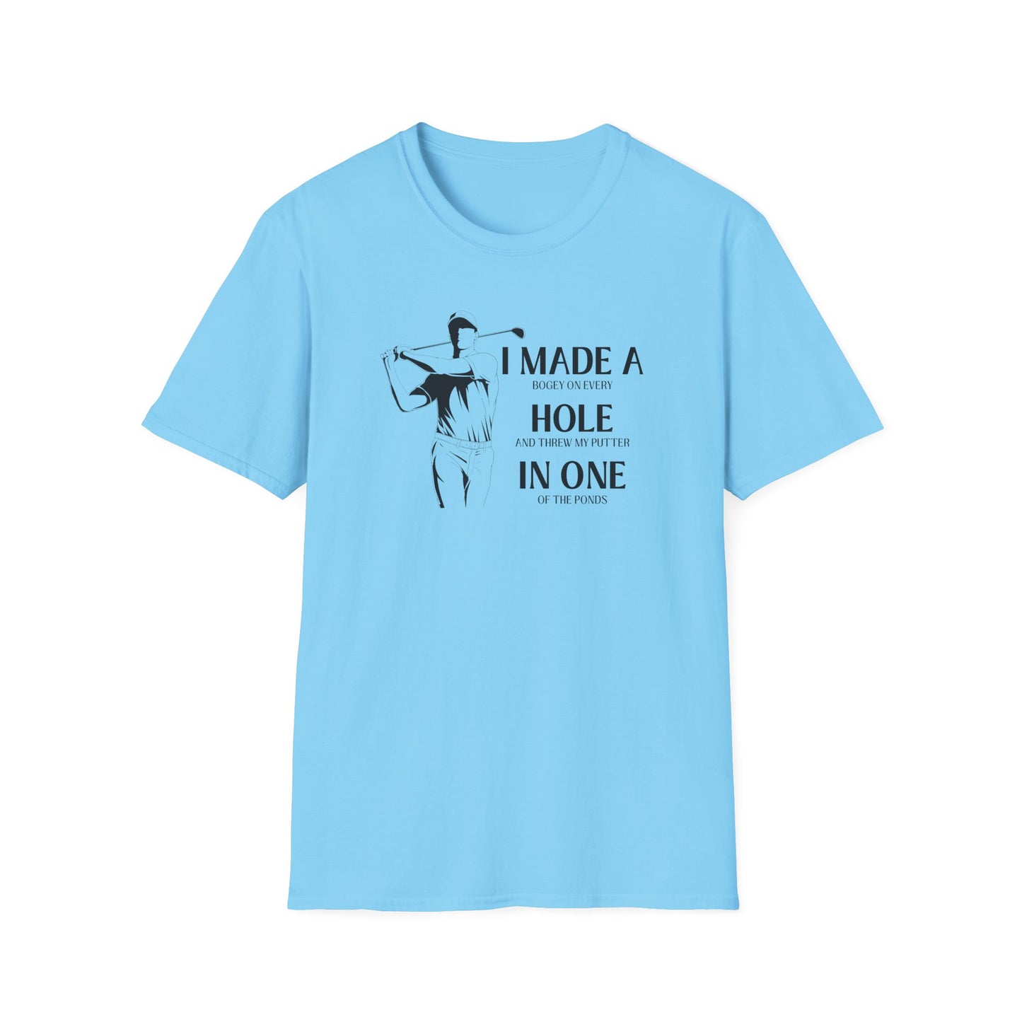 Made a Hole in One! - Really? Unisex Softstyle T-Shirt