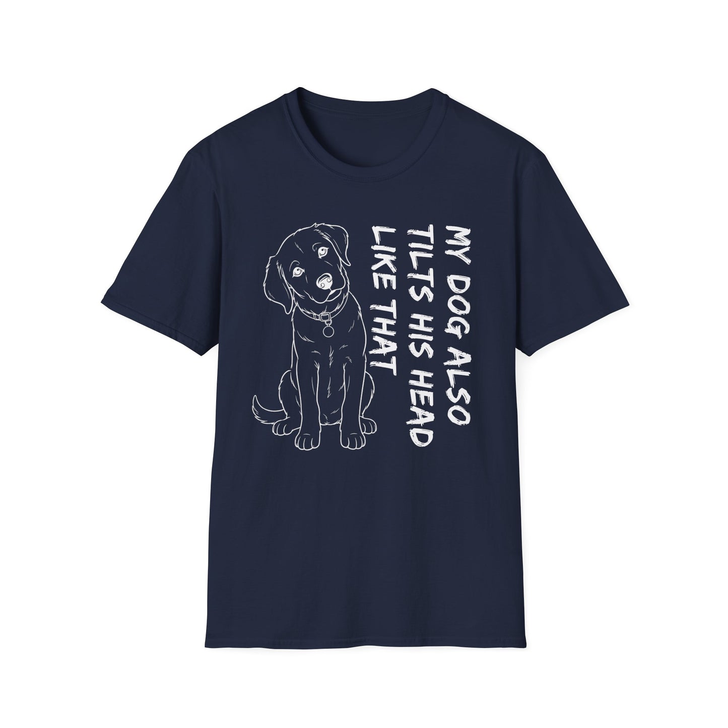 Copy of My Dog Also Tilts His Head Like That - White Text Unisex Softstyle T-Shirt