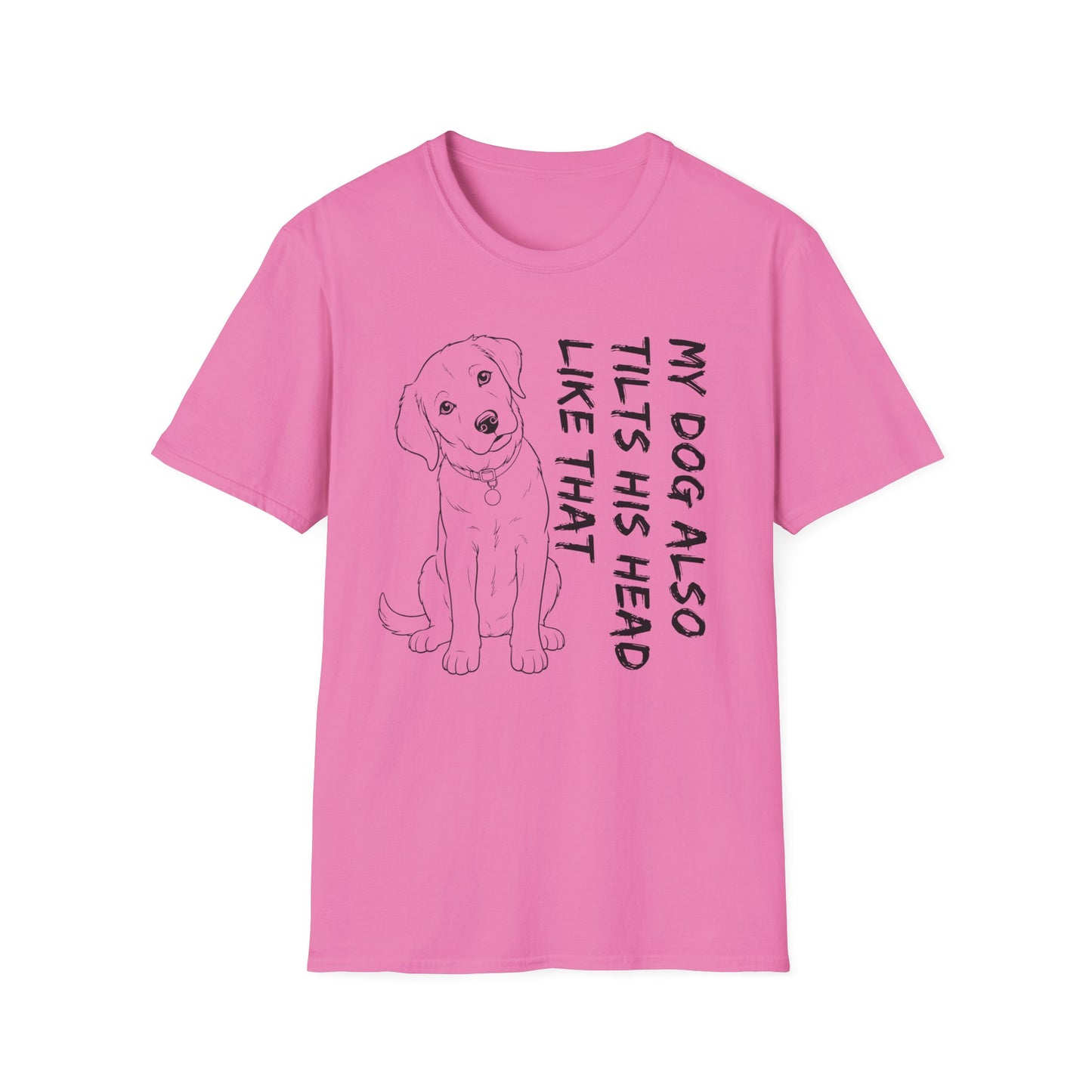 My Dog Also Tilts His Head Like That - Black Text Unisex Softstyle T-Shirt