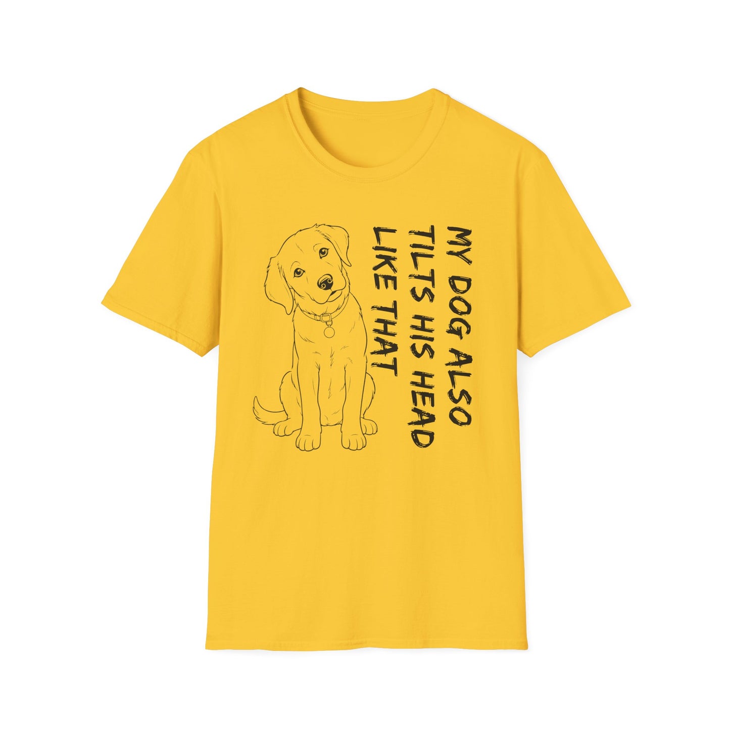 My Dog Also Tilts His Head Like That - Black Text Unisex Softstyle T-Shirt