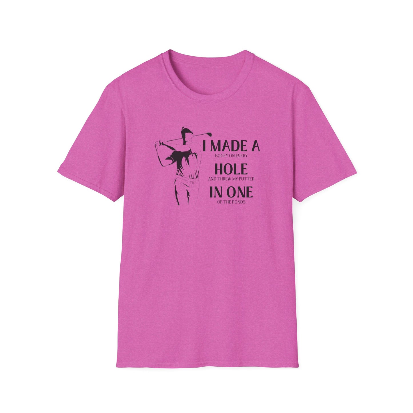 Made a Hole in One! - Really? Unisex Softstyle T-Shirt