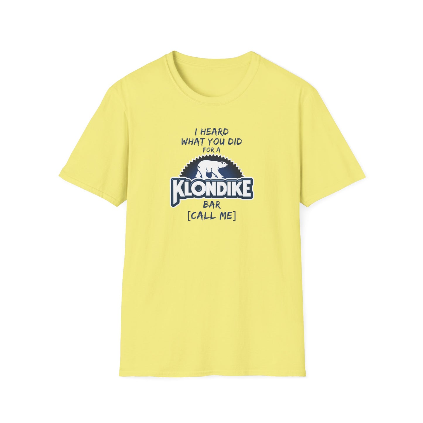 What Did You Do For a Klondike Bar? Unisex Softstyle T-Shirt