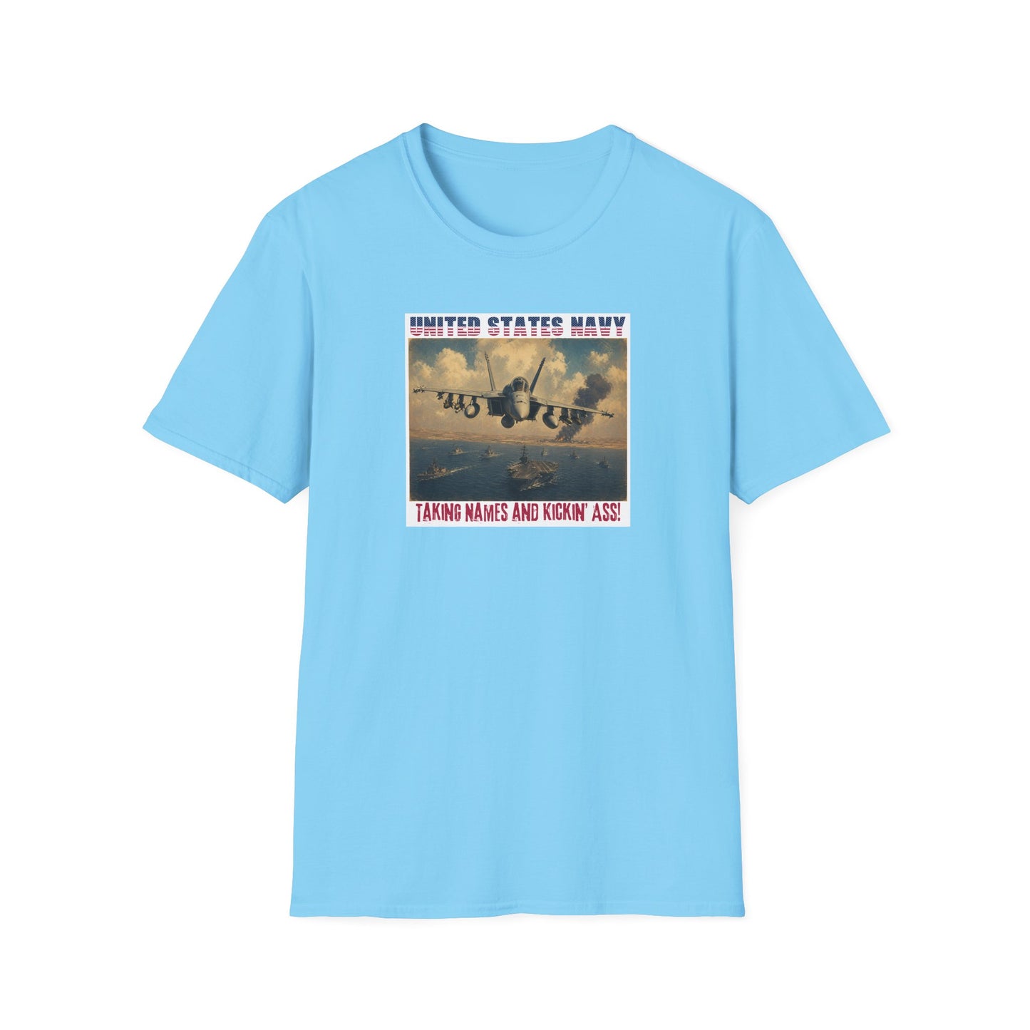 US Navy: Taking Names and Kickin' A$$ Unisex Softstyle T-Shirt