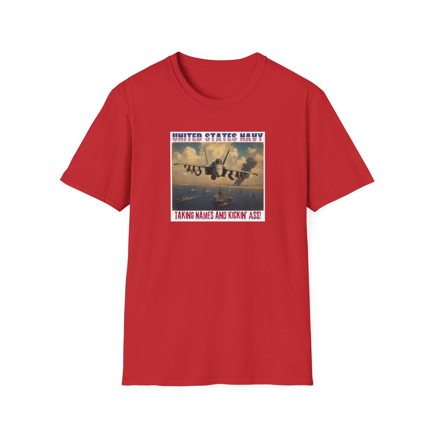 US Navy: Taking Names and Kickin' A$$ Unisex Softstyle T-Shirt