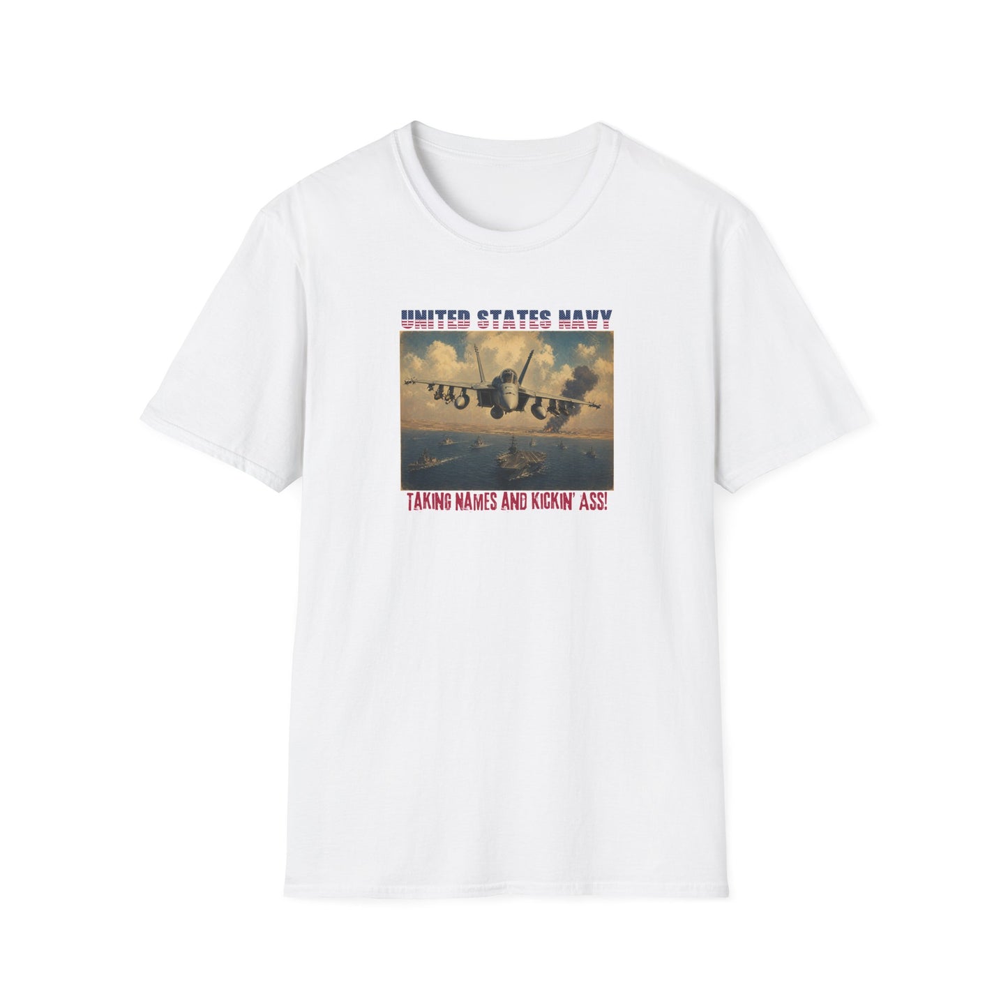 US Navy: Taking Names and Kickin' A$$ Unisex Softstyle T-Shirt