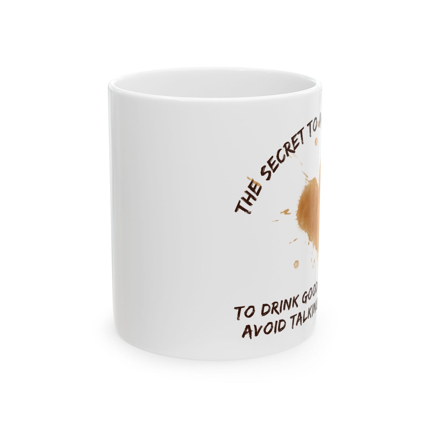Secret to a Happy Life: Good Coffee Ceramic Mug