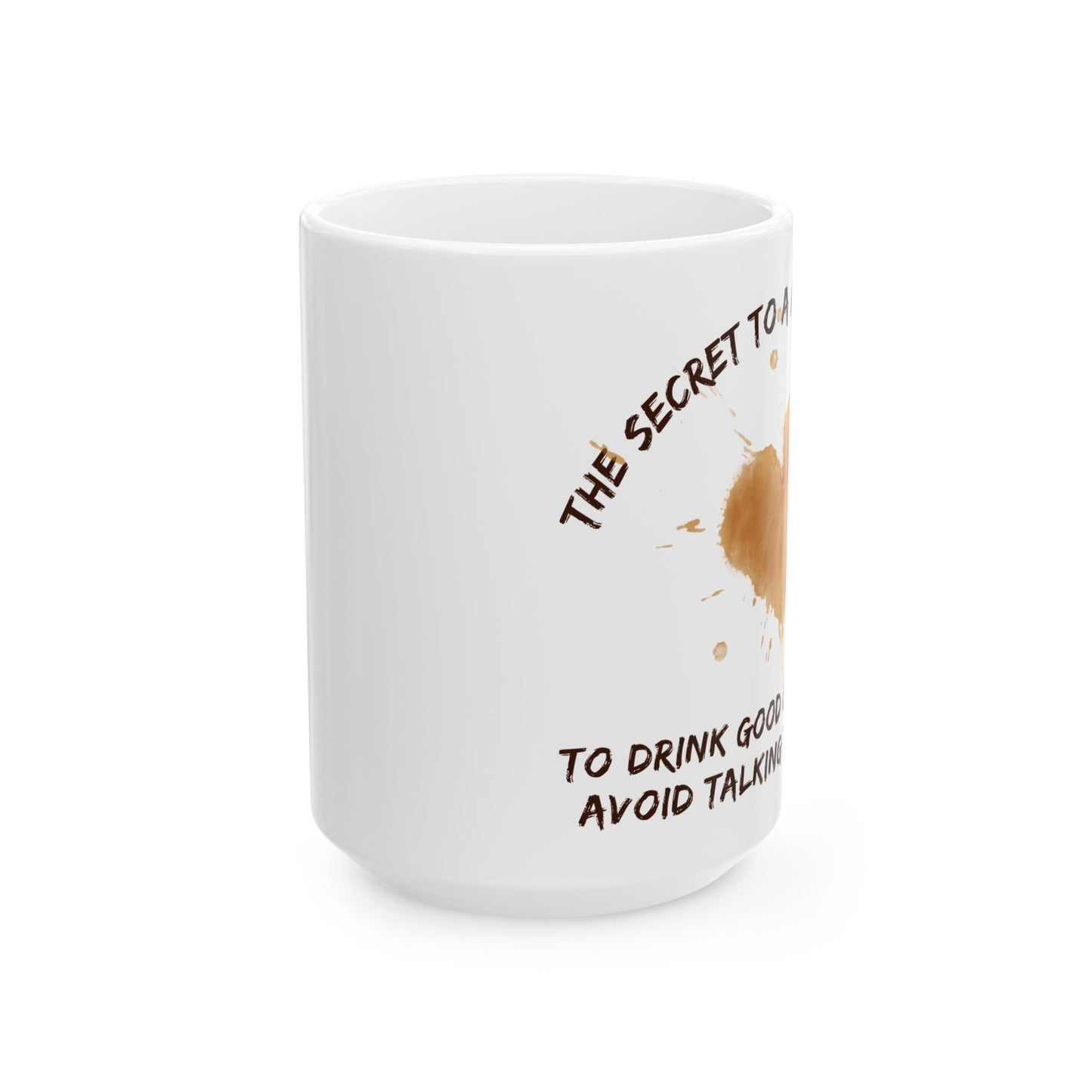 Secret to a Happy Life: Good Coffee Ceramic Mug