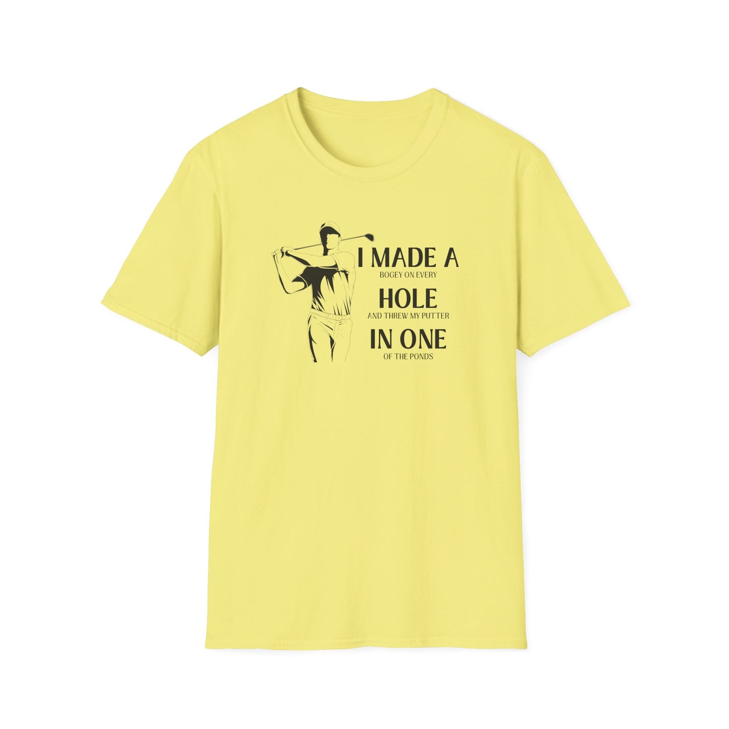 Made a Hole in One! - Really? Unisex Softstyle T-Shirt