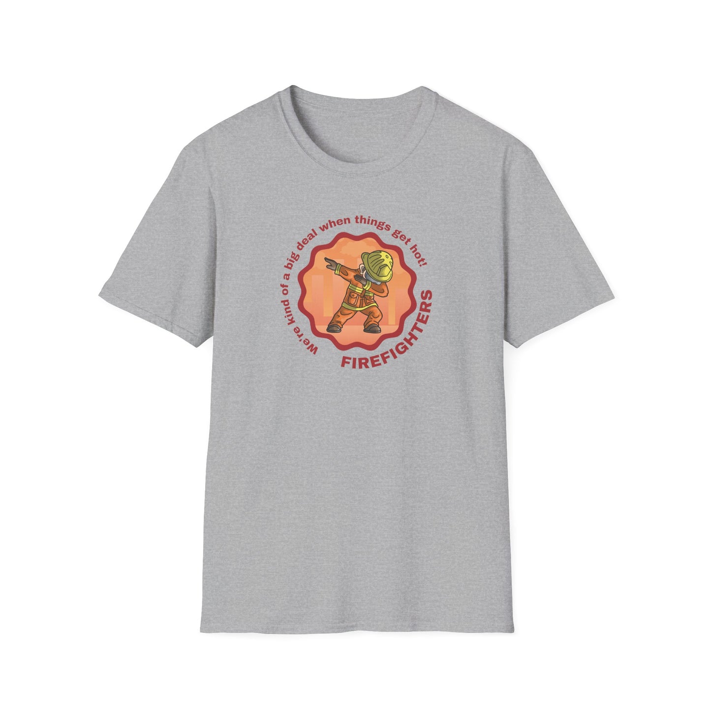 Firefighters: A Big Deal When Things Get Hot! Unisex Softstyle T-Shirt