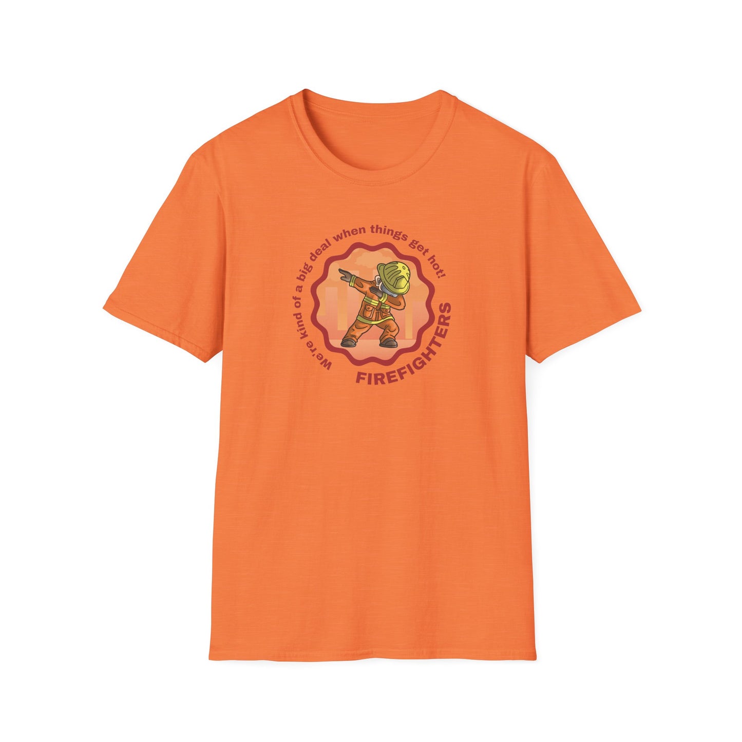 Firefighters: A Big Deal When Things Get Hot! Unisex Softstyle T-Shirt