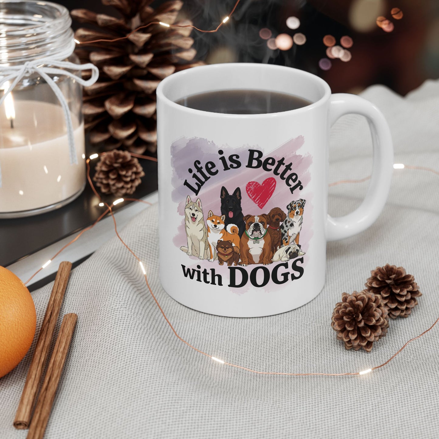 Life is Better with Dogs Ceramic Mug, (11oz, 15oz)