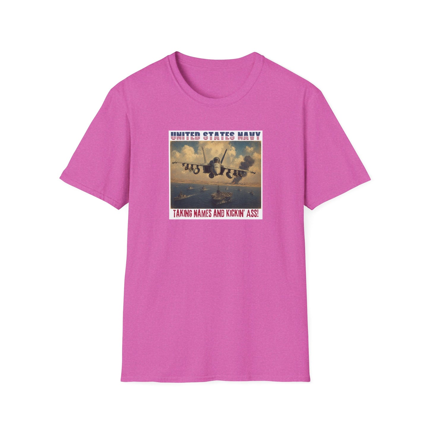 US Navy: Taking Names and Kickin' A$$ Unisex Softstyle T-Shirt