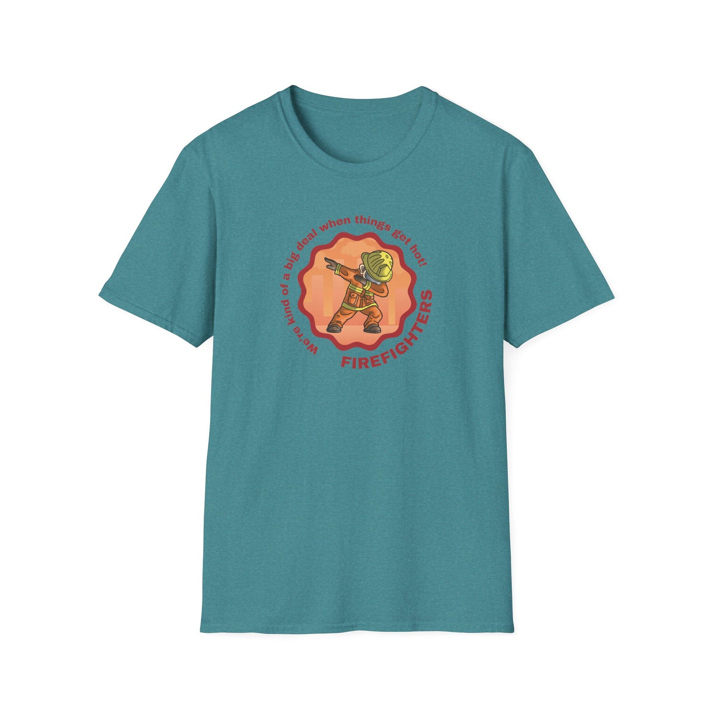 Firefighters: A Big Deal When Things Get Hot! Unisex Softstyle T-Shirt