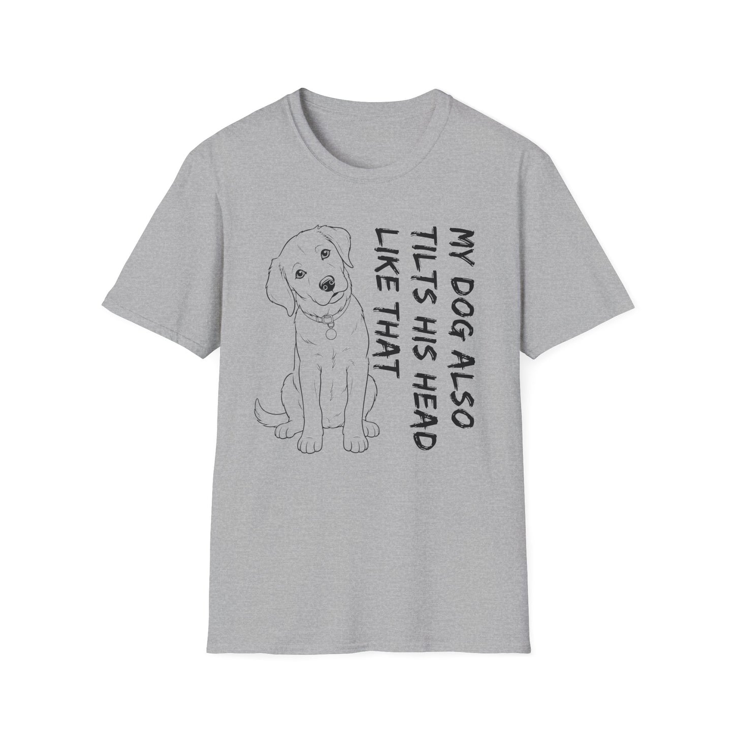 My Dog Also Tilts His Head Like That - Black Text Unisex Softstyle T-Shirt