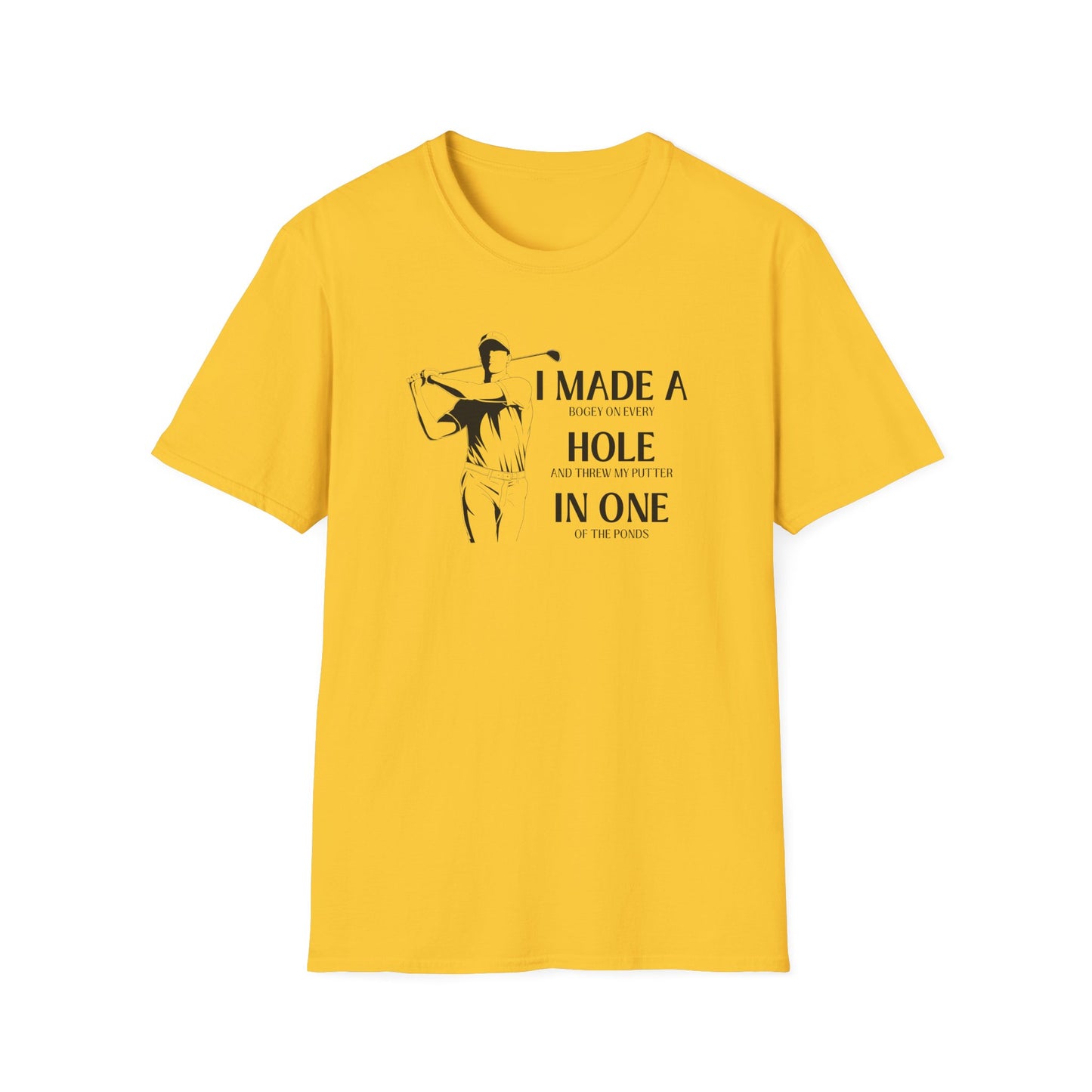 Made a Hole in One! - Really? Unisex Softstyle T-Shirt